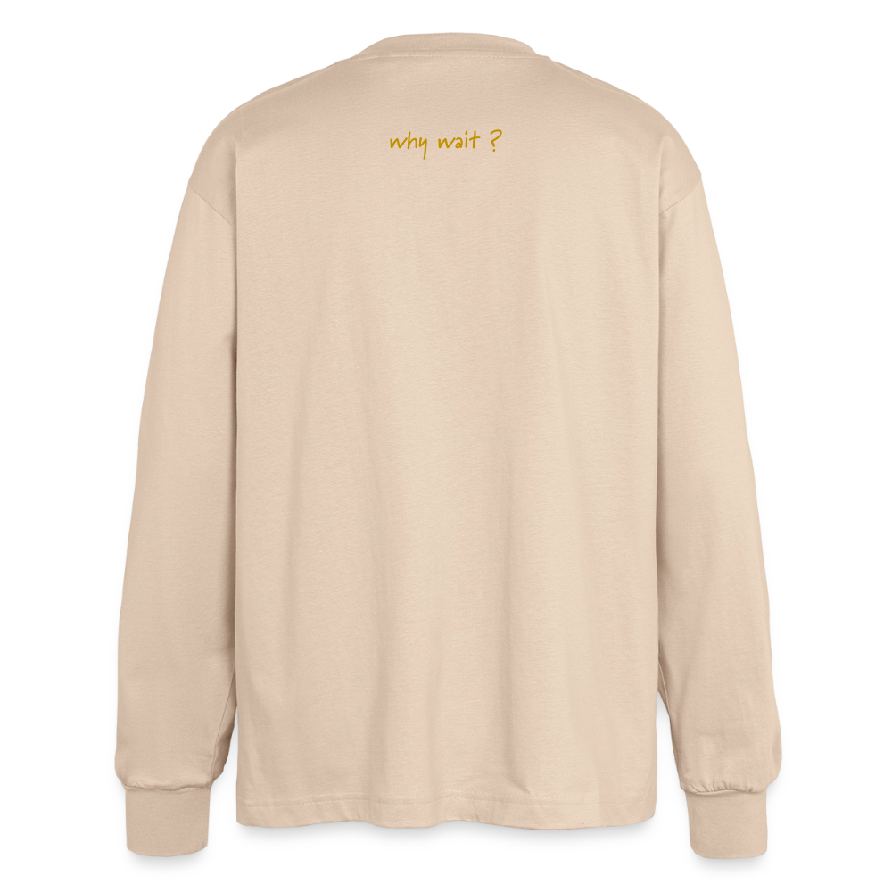 longsleeve "why wait" - sand