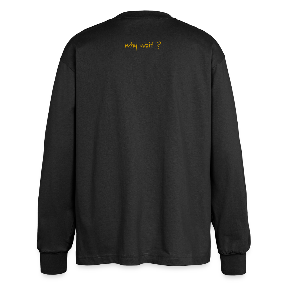longsleeve "why wait" - black