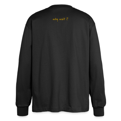 longsleeve "why wait" - black