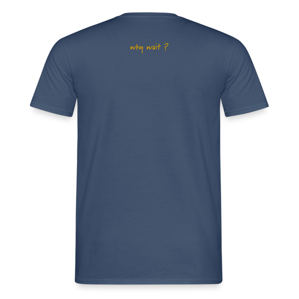 T-Shirt why wait - dark denim