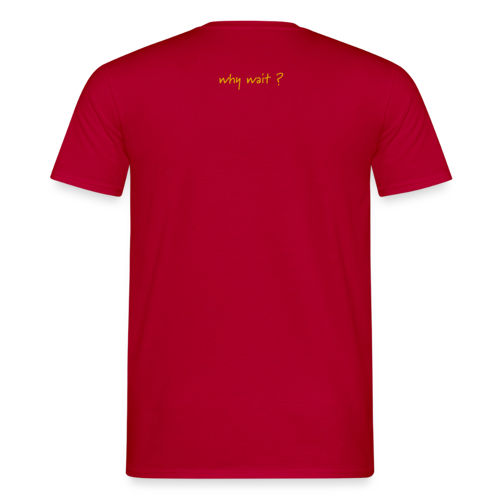 T-Shirt why wait - red